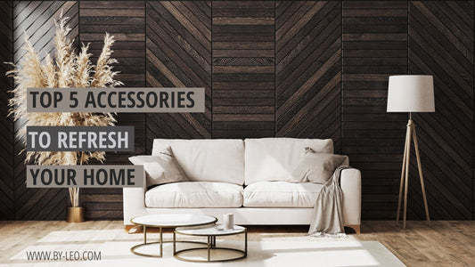 Our Top 5 Home Accessories to refresh your Home